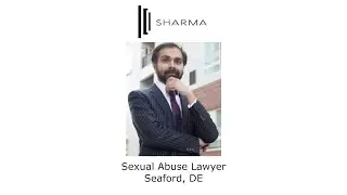 Sexual Abuse Lawyer Seaford, DE - The Sharma Law Firm