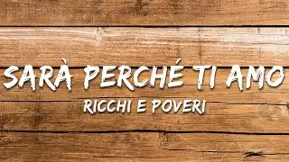 Ricchi E Poveri - Sar&agrave; perch&eacute; ti amo (Lyrics)