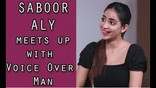 Saboor Aly meets up with Voice Over Man / Episode 69