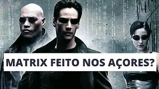 E se o Matrix fosse feito nos Açores?