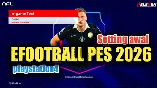 Setting awal Pengaturan eFOOTBALL PES 2026 PS4 ( base game PES 2021) 