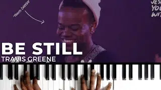 BE STILL - Travis Greene | Piano Tutorial (Gospel)