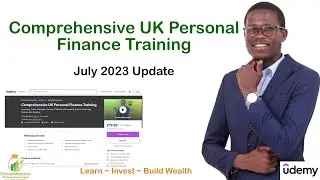 Comprehensive UK Personal Finance Training - July 2023 Update