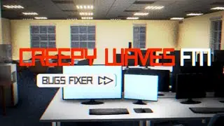 Creepy Waves FM: Bug Fixer - Scary Games (not really)