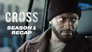 Season 1 Recap | Cross | Prime Video