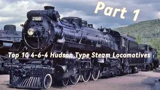 Top 10 4-6-4 Hudson Type Steam Locomotive (Part 1)