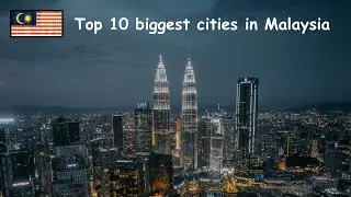 TOP 10 BIGGEST CITIES IN MALAYSIA 🇲🇾