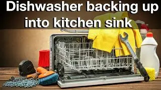 Dishwasher backing up into kitchen sink (fixing the problem)