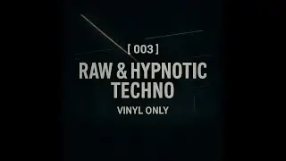 [ 003 ] RAW & HYPNOTIC TECHNO  - VINYL ONLY