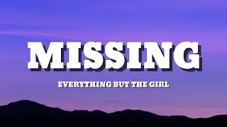 Everything But The Girl - Missing (Lyrics)