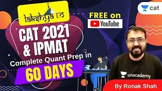 LAKSHYA 1.O | Complete Quant Prep in 60 Days | CAT 2021 IPMAT | Ronak Shah