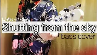 【tab】L'Arc~en~Ciel / Shutting from the sky (bass cover)