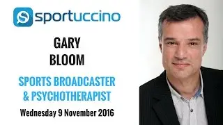 Gary Bloom: Sports Broadcaster & Psychotherapist