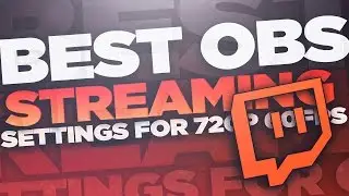 Best OBS Studio Settings for streaming 720p 60 fps