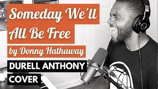 Someday We'll All Be Free by Donny Hathaway | Durell Anthony Piano & Vocal Cover