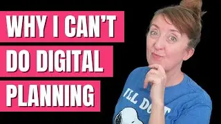 7 Reasons Why I Can't Do Digital Planning