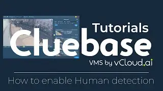 Cluebase VMS Tutorials: How to enable Human detection