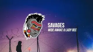 WiDE AWAKE & Lady Bee - Savages (feat. Doctor)