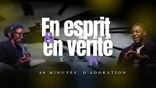 En esprit et en Vérité 4  | Kézia Neves & Isaac Mukendi | 40 minutes d'adoration