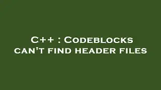 C++ : Codeblocks can't find header files