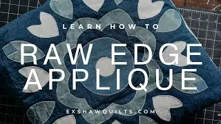 Raw Edge Appliqu&eacute; Made Easy! Step-by-Step Cutting, Gluing & Sewing Tips