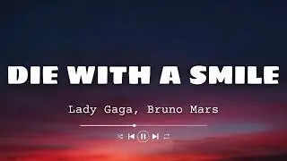 Lady Gaga, Bruno Mars - Die With A Smile (Lyrics)