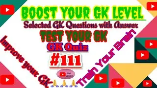 GK Quiz-111(Selected General Knowledge Questions with Answer)Competitive Exam Quiz.