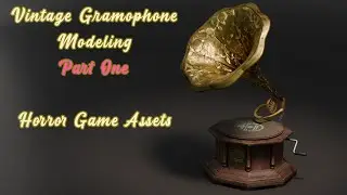 Let's model a Vintage Gramophone (Horror Game Assets) Part 1