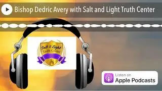 Bishop Dedric Avery with Salt and Light Truth Center
