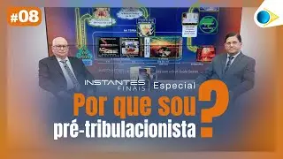Por que sou Pré-Tribulacionista? | Instantes Finais #8
