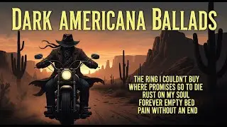 &ldquo;Dark Americana Songs &ndash; Pain Without an End&rdquo;