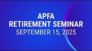 APFA Retirement Seminar - September 15, 2025