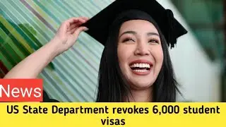 US State Department revokes 6,000 student visas
