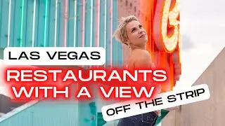 Las Vegas Restaurants With A View Off The Las Vegas Strip - LOST CONTENT