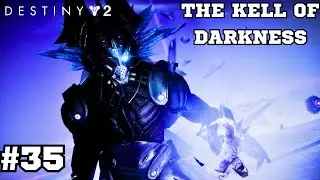THE KELL OF DARKNESS | Destiny 2 Part 35