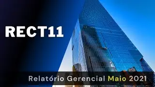 RECT11 Relat&oacute;rio Gerencial Maio 2021