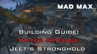 Mad Max (Video Game) - Guide: Water Storage Project, Jeet's Stronghold