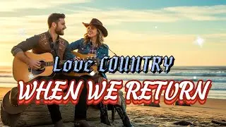 COUNTRY LOVE SONG | WHEN WE RETURN (DUET VOCAL) | KLASER COUNTRY | OFFICIAL LYRIC VIDEOE RETURN