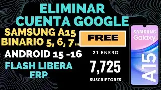ELIMINAR CUENTA GOOGLE A15 (A155M) BINARIO 7 GRATIS-  ANDROID 15 - 16 GRATIS - SOLO FLASH 2026