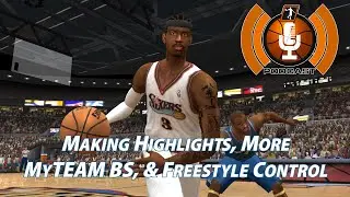 Making Highlights, More MyTEAM BS, & Freestyle Control | NLSC Podcast 517
