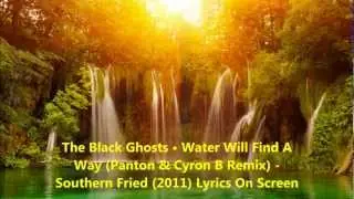 The Black Ghosts - Water Will Find A Way (Panton & Cyron B Remix) Lyrics On Screen