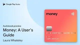 Money: A User&rsquo;s Guide by Laura Whateley &middot; Audiobook preview