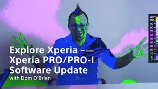 Explore Xperia &ndash; Xperia PRO/PRO-I Software Update​s