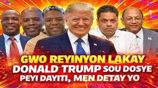 GWO REYINYON KAY DONALD TRUMP SOU DOSYE AYITI, MEN TOUT DETAY YO, MEZANMI NOU MELE