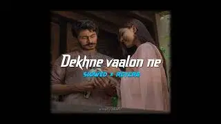 Dekhne vaalon ne....... Slowed &times; reverb....
