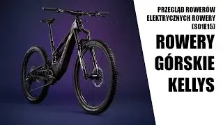 Kellys Tayen, Kellys Tygon, Kellys Theos,- Przegląd rowerów elektrycznych (s01e15) Rowery MTB Kellys