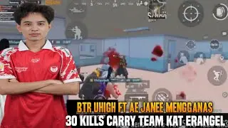 30 Kills !! Combo Btr Uhigh Ft Ae Janee Mengganas !! Carry Team Kat Erangel | Pubg Mobile
