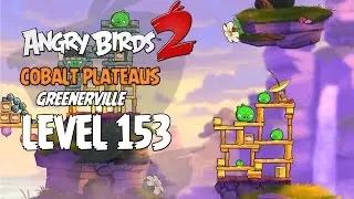 Angry Birds 2 Level 153 Cobalt Plateaus Greenerville 3 Star Walkthrough