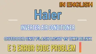 Haier Inverter AC E3 Error Problem Solution in English