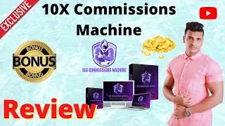 10X Commissions Machine Review | 🔥🔥Custom Bonuses 🔥🔥